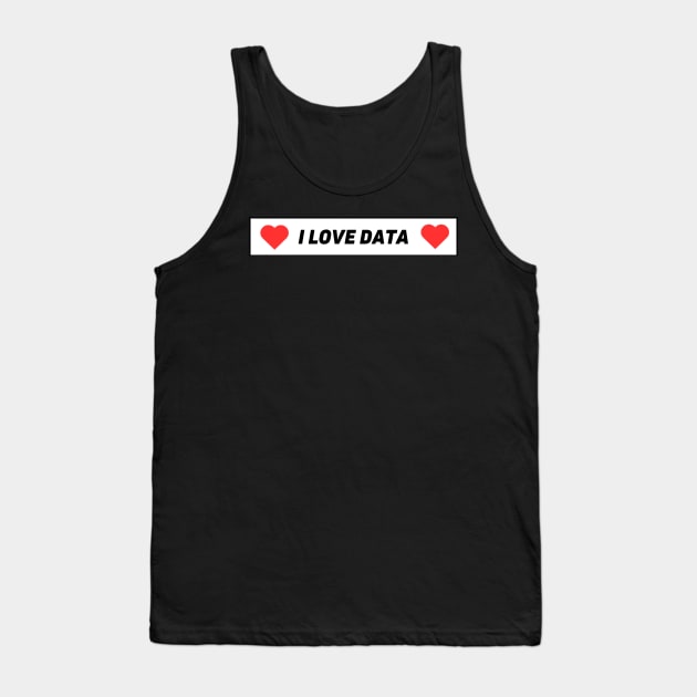 I love data Tank Top by Toad House Pixels